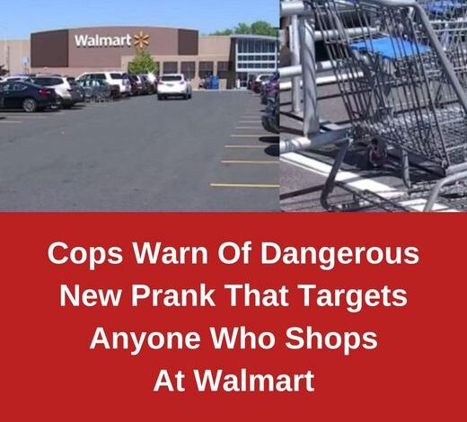 COPS WARN OF NEW DANGEROUS PRANK TARGETING WALMART SHOPPERS