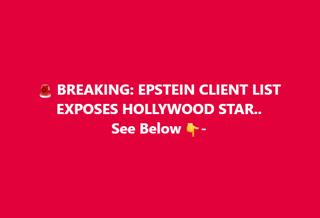 🚨 BREAKING: EPSTEIN CLIENT LIST EXPOSES HOLLYWOOD STAR.. See Below 👇