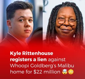 Kyle Rittenhouse registers a lien against Whoopi Goldberg’s Malibu home for $22 million