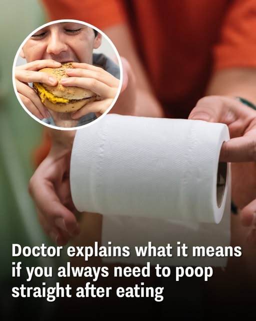 Doctor explains what it means why if you always need to poop straight after eating