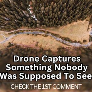 Drone Captures Something Nobody Was Supposed To See