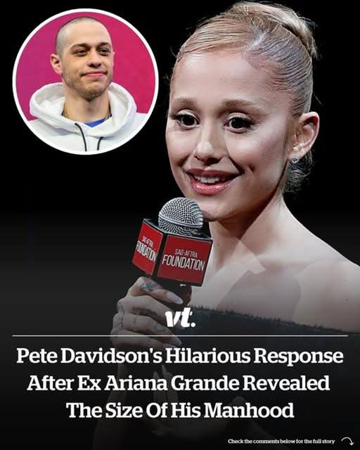 Pete Davidson’s hilarious response after ex Ariana Grande revealed the size of his manhood