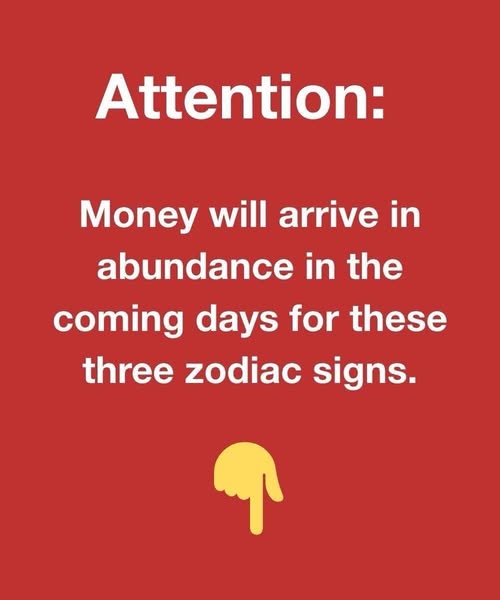 Attention: Money will arrive in abundance in the coming days for these three zodiac signs.