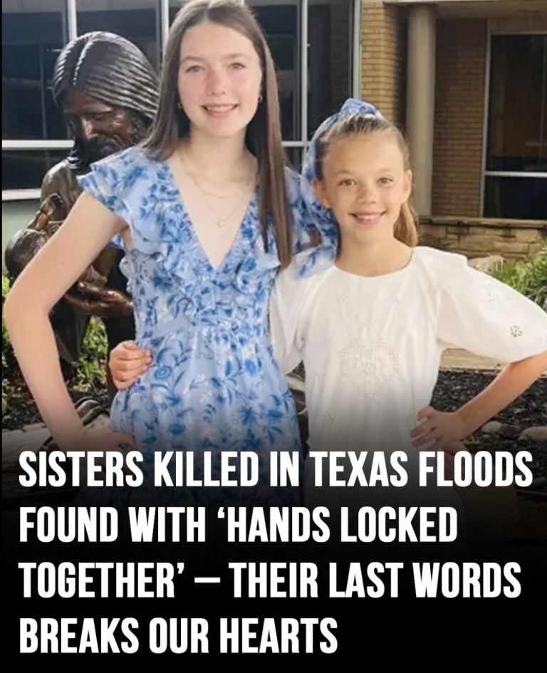 Young sisters killed in Texas floods found with ‘their hands locked together’