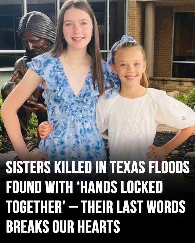 Young sisters killed in Texas floods found with ‘their hands locked together’