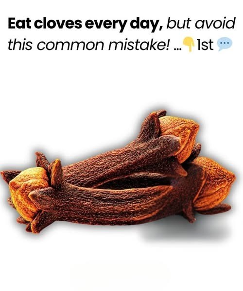 Eat cloves every day, but avoid this common mistake!