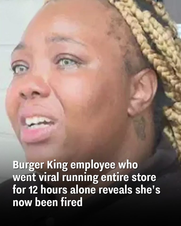 Burger King employee who went viral running entire store for 12 hours alone reveals she’s now been fired