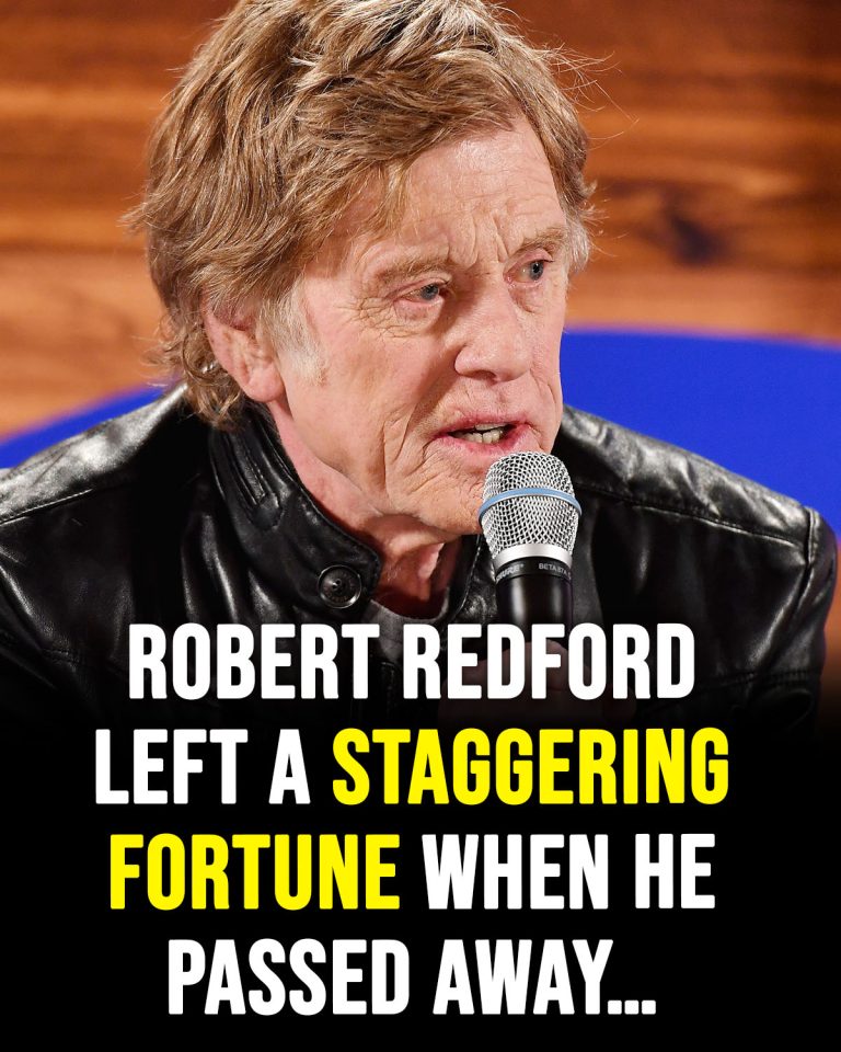 Robert Redford left a staggering fortune when he passed away