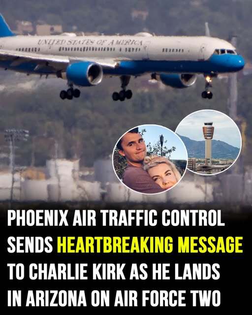 Phoenix Air Traffic Control Sends Heartbreaking Final Message to Charlie Kirk as His Casket Returns Home on Air Force Two, Touching Tribute Echoes Across Arizona Skies While Family, Friends, and Supporters Gather in Grief to Honor the Conservative Leader Taken Too Soon in a Tragic Assassination