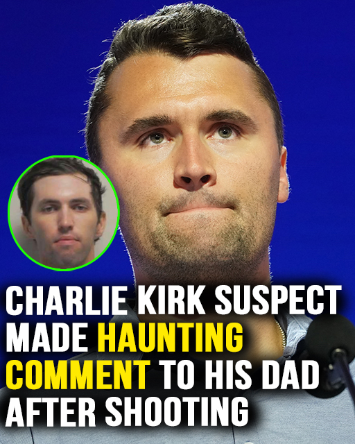 Charlie Kirk suspect made haunting comment to his dad after shooting