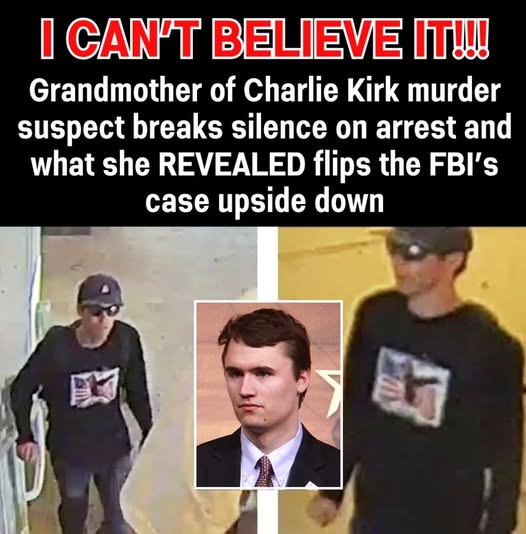 Mistaken Identity’: Grandmother of Charlie Kirk Shooting Suspect Speaks Out Following FBI Arrest, Claiming Her Grandson Is Innocent and Was Nowhere Near the Scene — Emotional Plea Raises New Questions About the Investigation, Public Pressure, and the Possibility of a Wrongful Accusation in the High-Profile Assassination Case