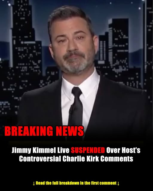 JIMMY KIMMEL SUSPENDED IN CONTROVERSY OVER CHARLIE KIRK COMMENTS