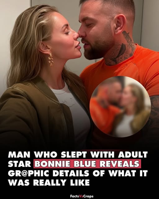 Man Who Slept With Adult Star Bonnie Blue Shares What The Experience Was Really Like