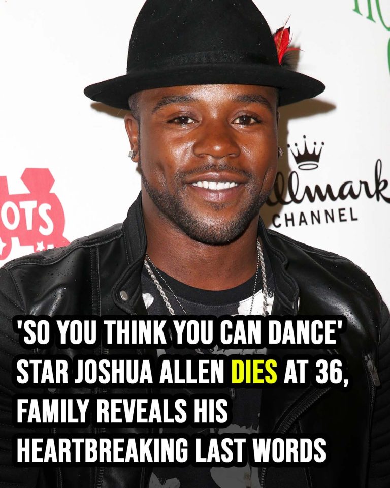 ‘So You Think You Can Dance’ star Joshua Allen dies at 36, family reveals his last words