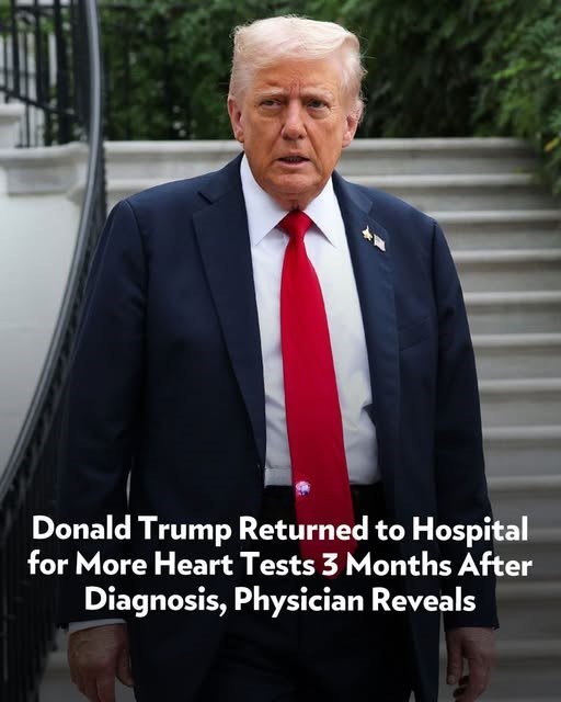 Donald Trump Returned to Hospital for More Heart Tests 3 Months After Diagnosis, Physician Reveals