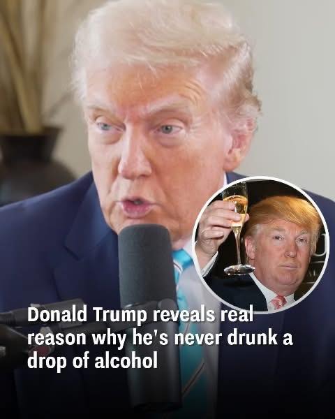 Donald Trump reveals why he has avoided alcohol his entire life