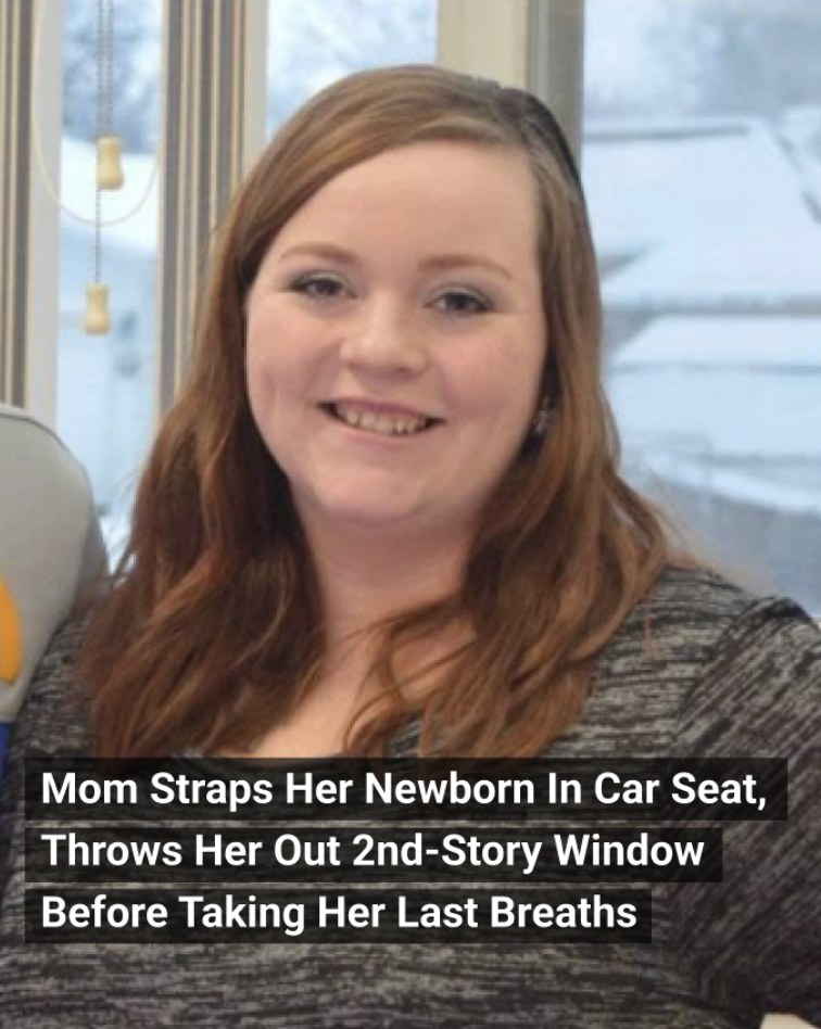 Mom Straps Her Newborn In Car Seat, Throws Her Out 2nd-Story Window Before Taking Her Last Breaths