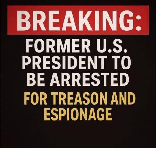 BREAKING Former U.S. President to Be Arrested for Treason and Espionage….