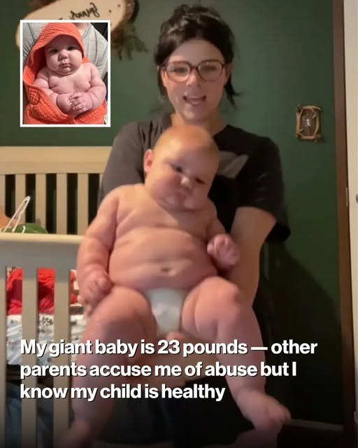 My giant baby is 23 pounds — other parents accuse me of abuse but I know my child is healthy