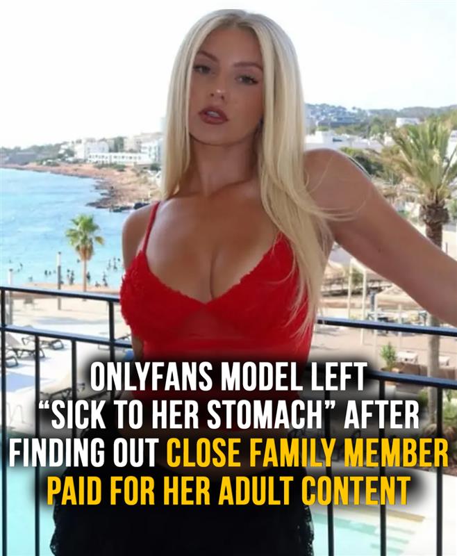 OnlyFans model “sick to her stomach” after family member paid for her adult content