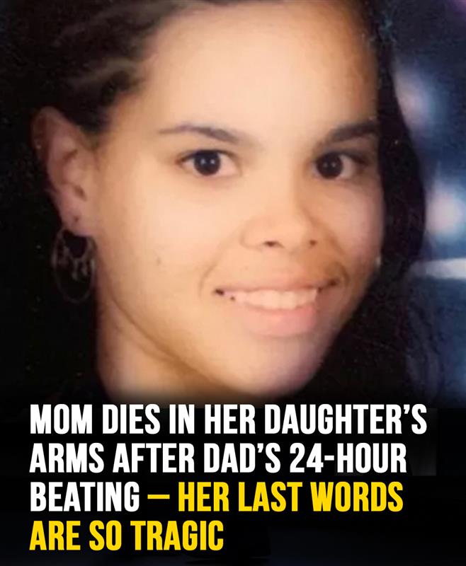Mom’s last words as she dies in daughter’s arms after 24-hour beating by dad