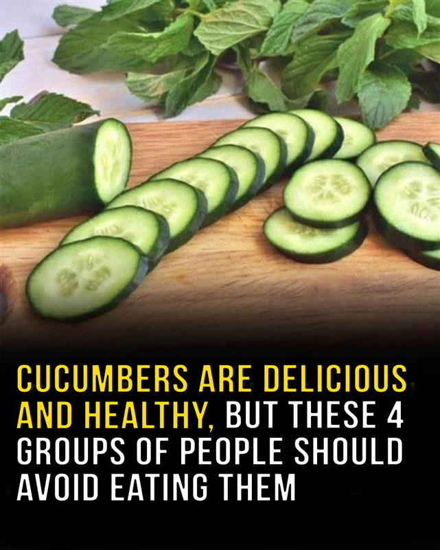 4 types of people who should not eat cucumbers