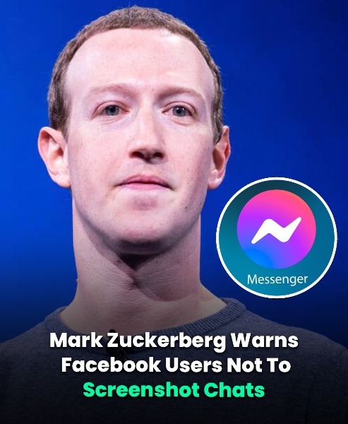 Mark Zuckerberg Warns Facebook Users Not To Screenshot Chats