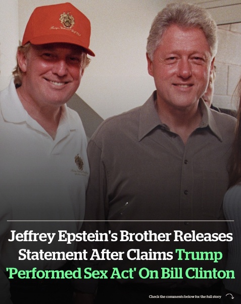 Jeffrey Epsteins brother releases statement after claims Donald Trump performed a s3x act on Bill Clinton!