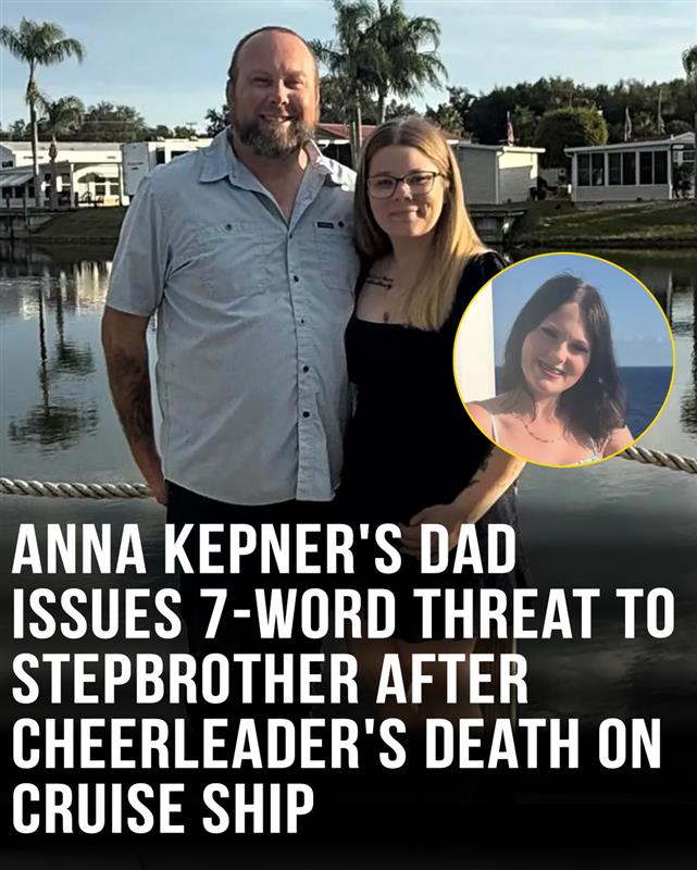 Anna Kepner’s dad issues 7-word warning to stepbrother after cheerleader’s cruise ship death