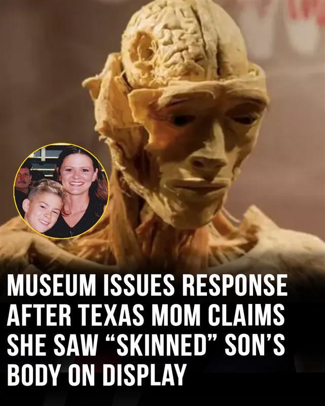 Museum issues response after mom claims she saw sons skinned body displayed!