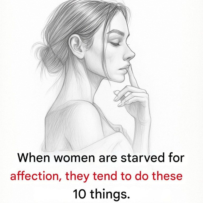 When women lack affection, they tend to do these 10 things