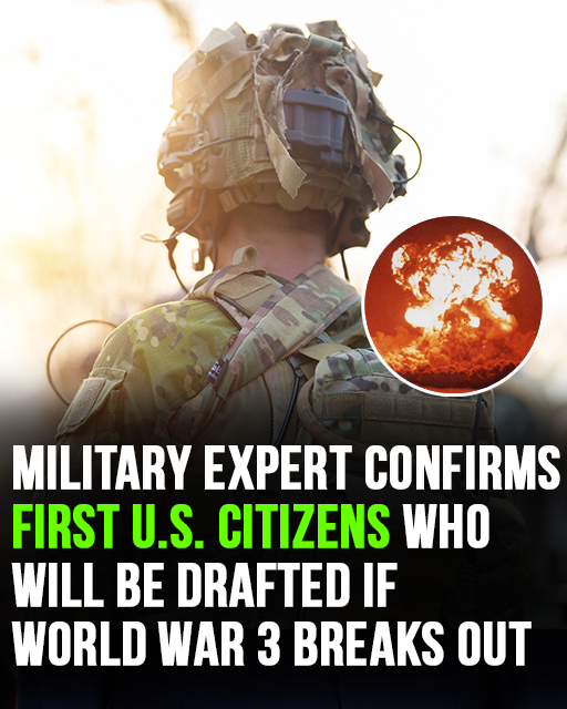 Military expert confirms first U.S. citizens who will be drafted if World War 3 breaks out