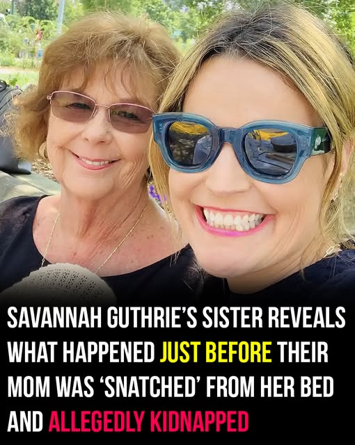 Sister reveals what happened before Savannah Guthrie’s mom was possibly kidnapped
