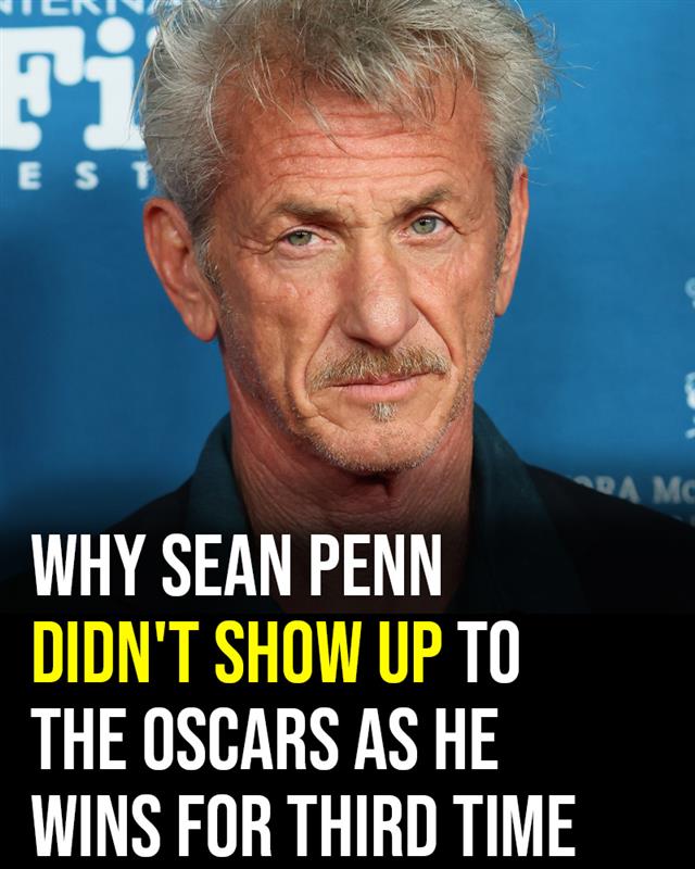 Why Sean Penn Skipped the Academy Awards Despite Winning His Third Oscar