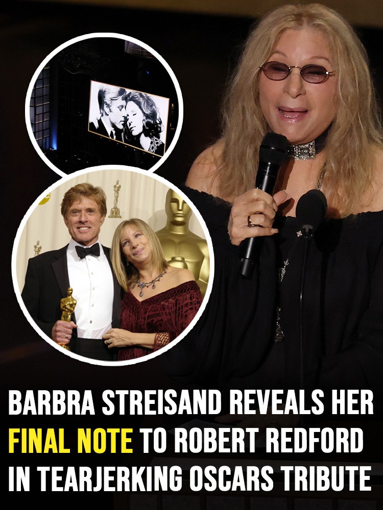 Barbra Streisand Shares Heartfelt Farewell to Robert Redford in Emotional Oscars Moment