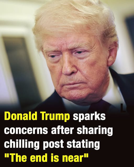 Donald Trump Raises Concerns After Sharing a Post Mentioning “the End Is Near”