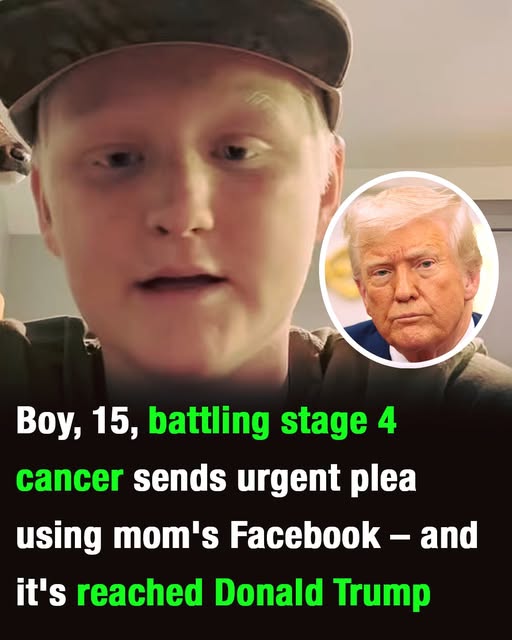 A 15-year-old boy fighting stage 4 cancer shared an urgent message through his mother’s Facebook account, which has now reportedly gained attention from Donald Trump.