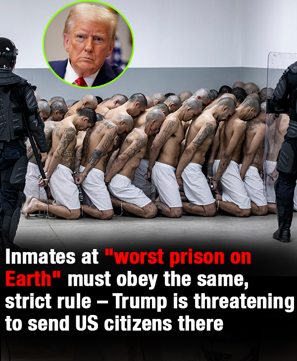 Inmates at “worst prison on Earth” must obey the same, strict rule – Trump is threatening to send US citizens there