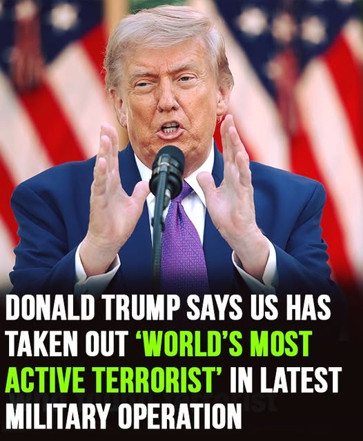 Donald Trump Announces U.S. Forces Eliminated One of the World’s Most Wanted Terrorists in New Military Strike